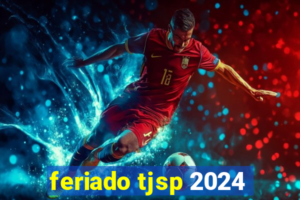 feriado tjsp 2024